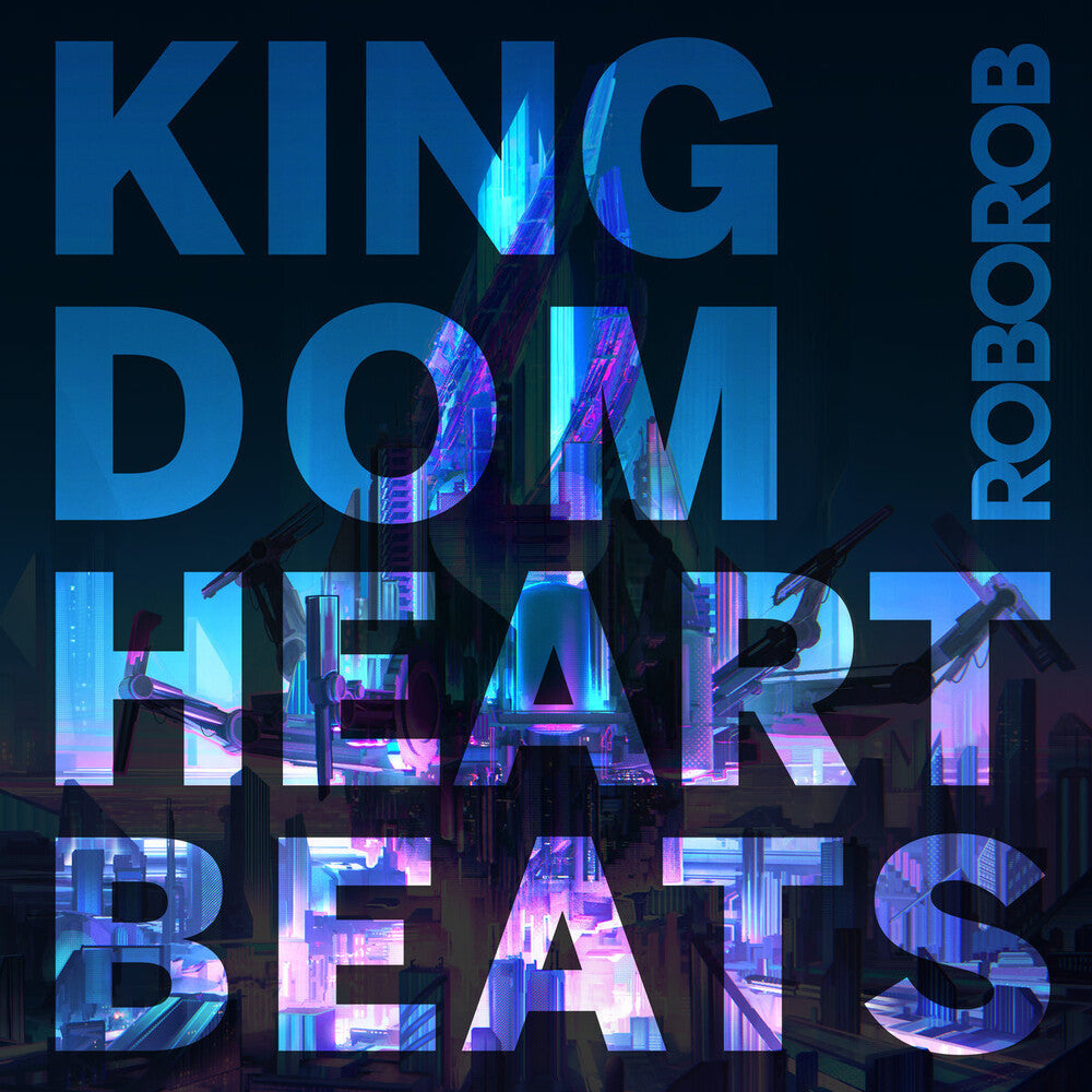the album cover for Roborob - Kingdom Heartbeats