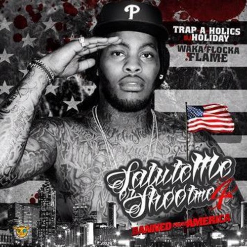 the album cover for Waka Flocka Flame - Salute Me Or Shoot Me 4