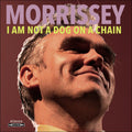 the album cover for Morrissey - I Am Not A Dog On A Chain [Indie Exclusive Limited Edition Clear LP]