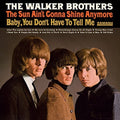 the album cover for Walker Brothers - Sun Ain't Gonna Shine Anymore [180 Gram] (Spa)