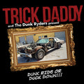 the album cover for Trick Daddy - Dunk Ride Or Duck Down