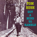 the album cover for Tom Rush - Got A Mind To Ramble