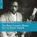 the album cover for Rough Guide To The Best Country Blues Youve / Var - Rough Guide To The Best Country Blues You've Never Heard