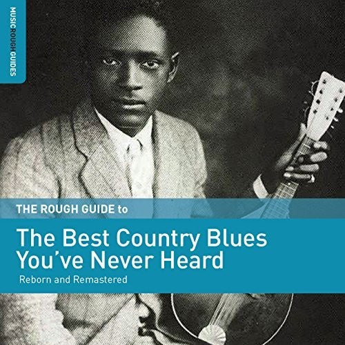 the album cover for Rough Guide To The Best Country Blues Youve / Var - Rough Guide To The Best Country Blues You've Never Heard