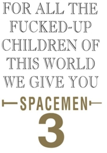 the album cover for Spacemen 3 - For All The Fucked-Up Children Of This World We Give You Spacemen 3