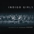 the album cover for Indigo Girls - Indigo Girls Live with The University of Colorado Symphony Orchestra [2CD]