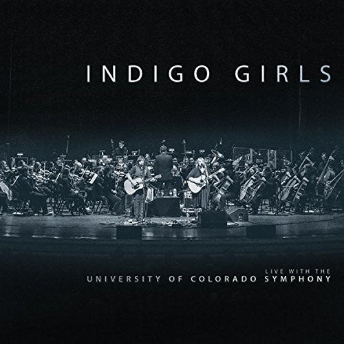 the album cover for Indigo Girls - Indigo Girls Live with The University of Colorado Symphony Orchestra [2CD]