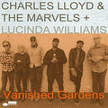 the album cover for Charles Lloyd & The Marvels - Vanished Gardens (Feat Lucinda Williams) [LP]