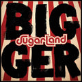 the album cover for Sugarland - Bigger [LP]