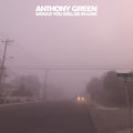 the album cover for Anthony Green - Would You Still Be In Love