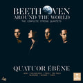 the album cover for Quatuor Ebene - Beethoven Around the World: The Complete String Quartets