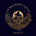 the album cover for The Ballroom Thieves - Deadeye [LP]