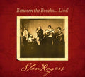 the album cover for Stan Rogers - Between The Breaks.....Live!