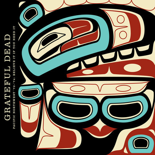 the album cover for Grateful Dead - Pacific Northwest '73-'74: Believe It If You Need It