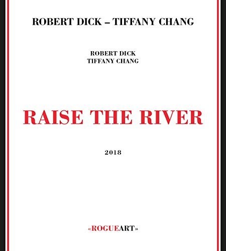 the album cover for Dick, Robert / Chang, Tiffany - Raise The River