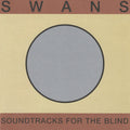 the album cover for Swans - Soundtracks For The Blind