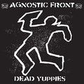 the album cover for Agnostic Front - Dead Yuppies