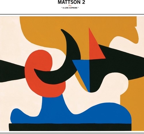 the album cover for Mattson 2 - Play A Love Supreme