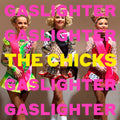 the album cover for The Chicks - Gaslighter