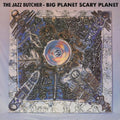 the album cover for Jazz Butcher - Big Planet Scarey Planet [Record Store Day]