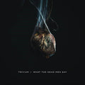 the album cover for Trivium - What The Dead Men Say [Indie Exclusive Limited Edition Bone LP]