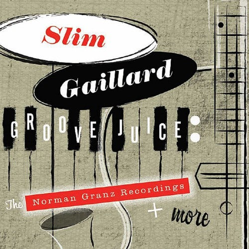 the album cover for Slim Gaillard - Groove Juice: The Norman Granz Recordings & More
