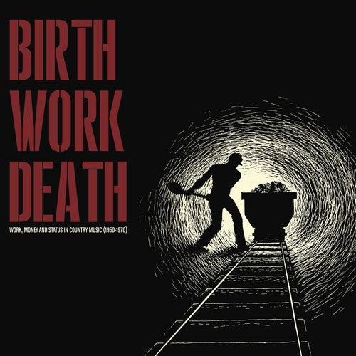 the album cover for Birth/Work/Death Work Money & Status In Country - Birth/Work/Death: Work Money And Status In Country