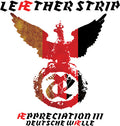 the album cover for Leather Strip - Appreciation Iii Deutsche Walle