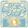 the album cover for For Disco Only Indie Dance Music From / Various - For Disco Only: Indie Dance Music From Fantasy & Vanguard Records