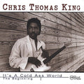 the album cover for Chris Thomas (Guitar #1)/Chris Thomas King - It's a Cold Ass World