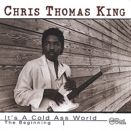 the album cover for Chris Thomas (Guitar #1)/Chris Thomas King - It's a Cold Ass World