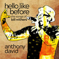 the album cover for Anthony David - Hello Like Before: The Songs Of Bill Withers
