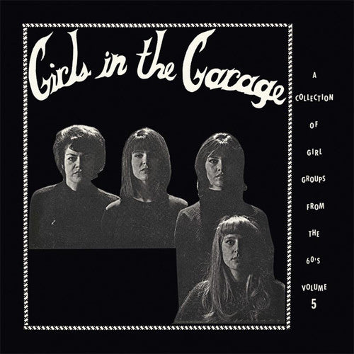 the album cover for Girls In The Garage Volume 5 / Various - Girls In The Garage Volume 5 (Various Artists)
