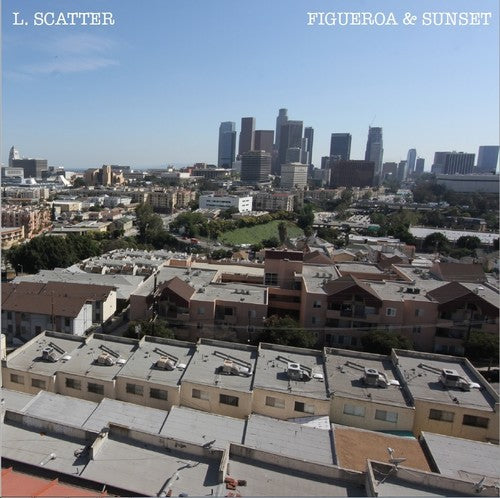 the album cover for L Scatter - Figueroa & Sunset