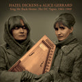 the album cover for Hazel Dickens & Alice Gerrard - Sing Me Back Home: The Dc Tapes, 1965-1969