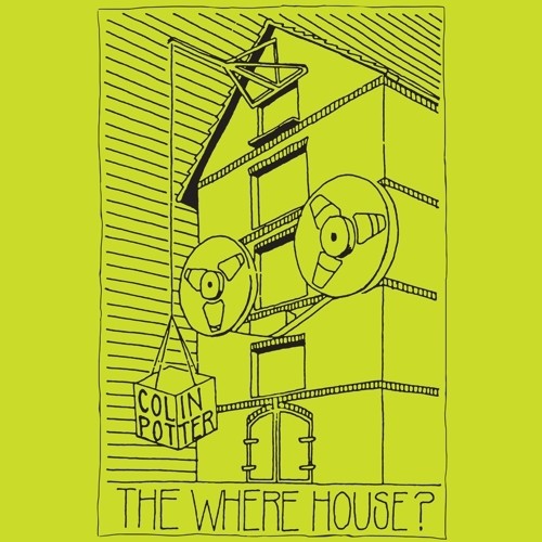 the album cover for Colin Potter - The Where House?