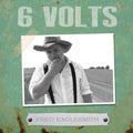 the album cover for Fred Eaglesmith - 6 Volts [Import]