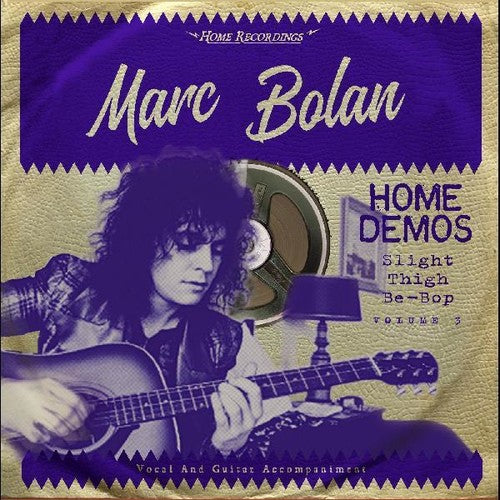 the album cover for Marc Bolan - Slight Thigh Be-bop (and Old Gumbo Jill): Home Demos 3
