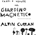 the album cover for Alvin Curran - Canti E Vedute Del Giardino Magnetico