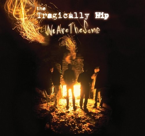 the album cover for The Tragically Hip - We Are The Same: International Version