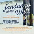 the album cover for Arturo Ofarrill & The Afro Latin Jazz Orchestra - Fandago At The Wall: A Soundtrack For The U.S., Mexico, And Beyond