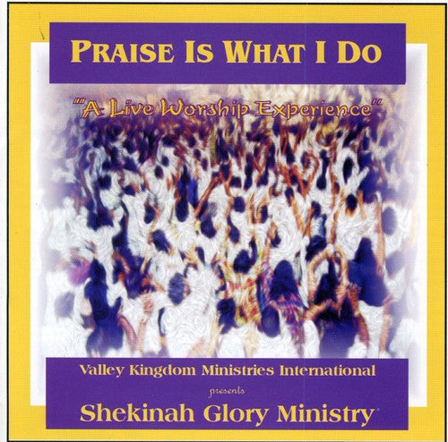 the album cover for Shekinah Glory Ministry - Praise Is What I Do