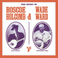 the album cover for Roscoe Holcomb & Ward,Wade - The Music of Roscoe Holcomb & Wade Ward