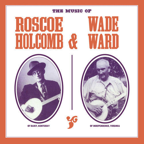 the album cover for Roscoe Holcomb & Ward,Wade - The Music of Roscoe Holcomb & Wade Ward