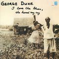 the album cover for George Duke - I Love The Blues / She Heard My Cry