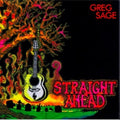 the album cover for Greg Sage - Straight Ahead [Remastered]