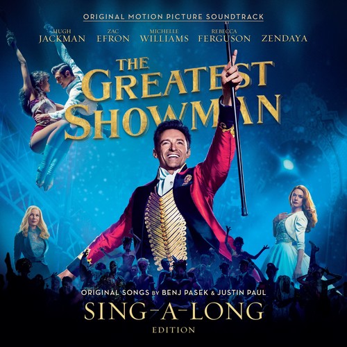 the album cover for The Greatest Showman [Movie] - The Greatest Showman: Sing-a-Long Edition [Soundtrack]