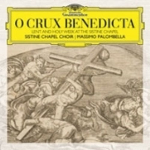 the album cover for Sistine Chapel Choir / Palombella - O Crux Benedicta - Lent and Holy Week at Sistine