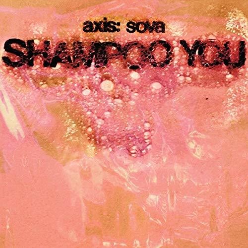 the album cover for Axis Sova - Shampoo You