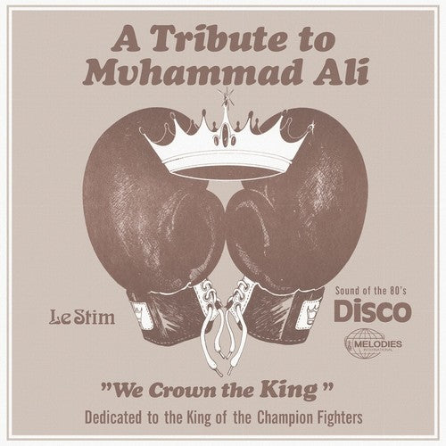 the album cover for Le Stim - A Tribute to Muhammad Ali (We Crown the King)